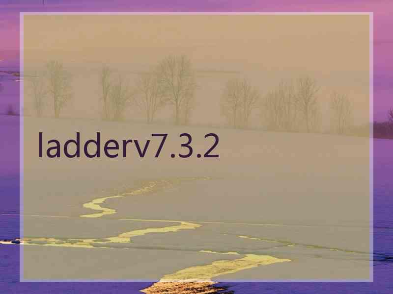 ladderv7.3.2