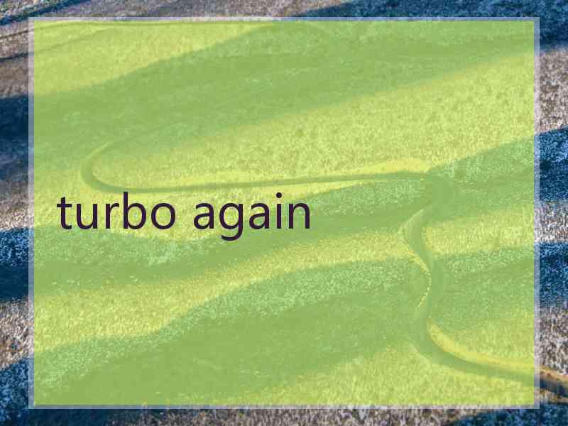 turbo again