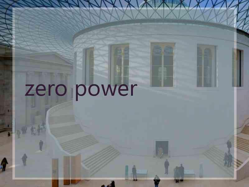zero power